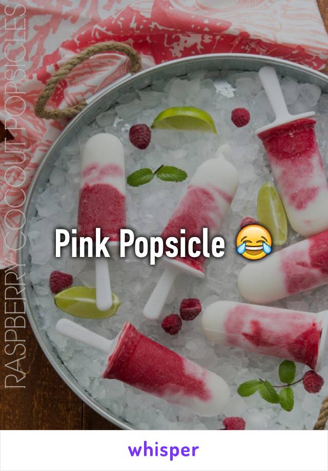 Pink Popsicle 😂