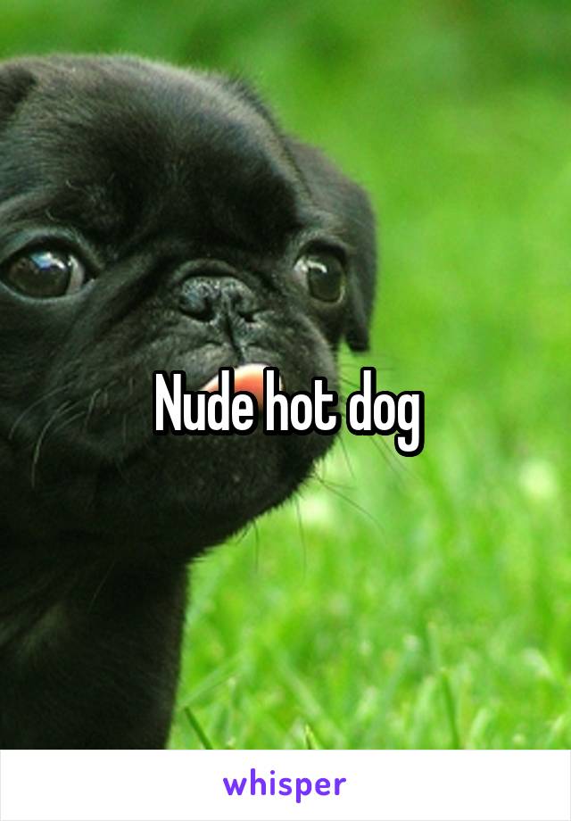 Nude hot dog