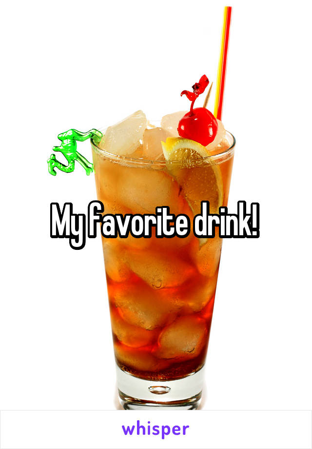 My favorite drink! 