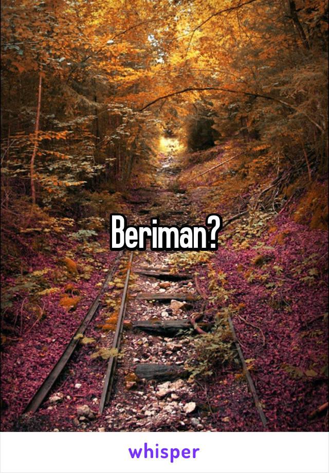 Beriman?