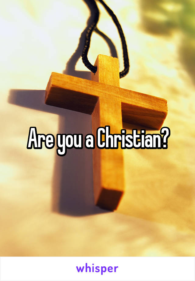 Are you a Christian?