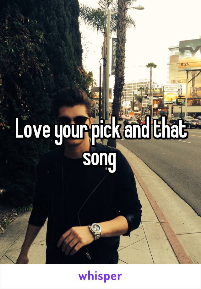 Love your pick and that song 