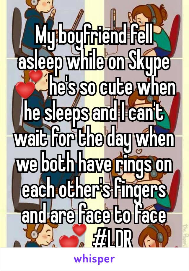 My boyfriend fell asleep while on Skype 💕 he's so cute when he sleeps and I can't wait for the day when we both have rings on each other's fingers and are face to face 💕 #LDR