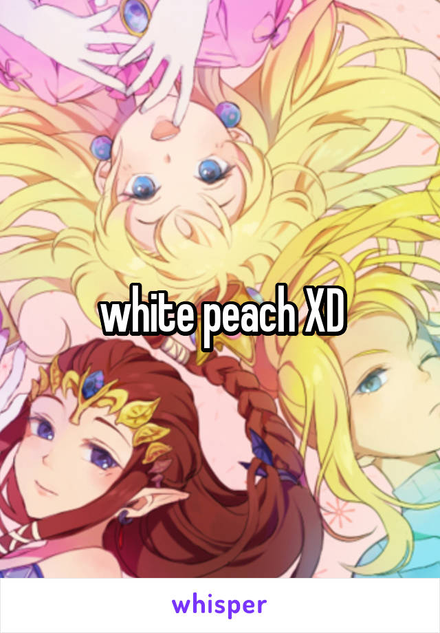 white peach XD