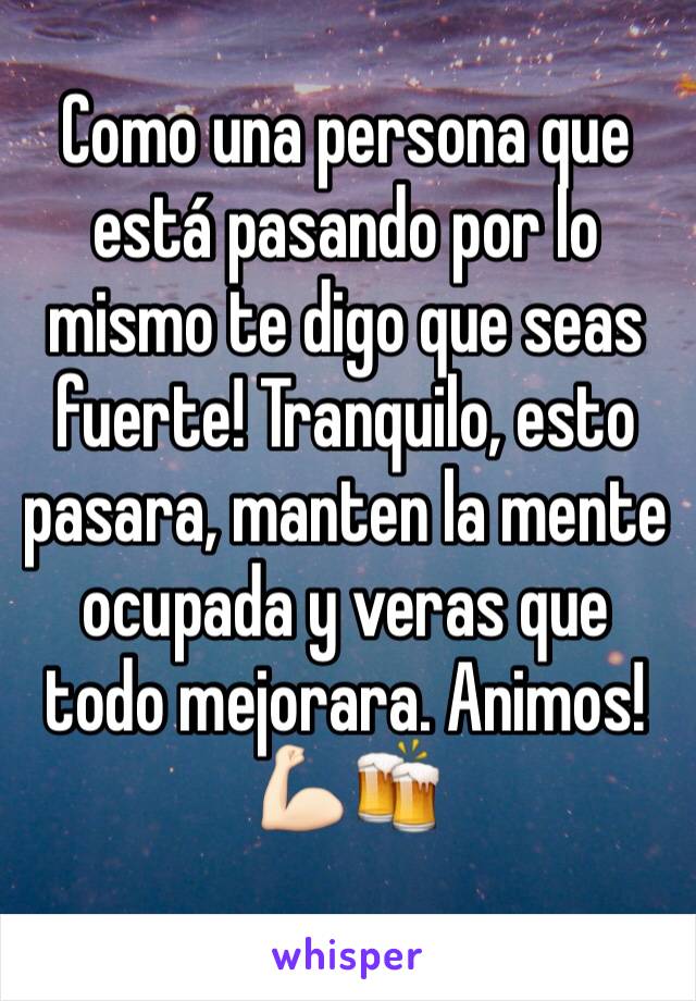 Como una persona que está pasando por lo mismo te digo que seas fuerte! Tranquilo, esto pasara, manten la mente ocupada y veras que todo mejorara. Animos! 💪🏻🍻
