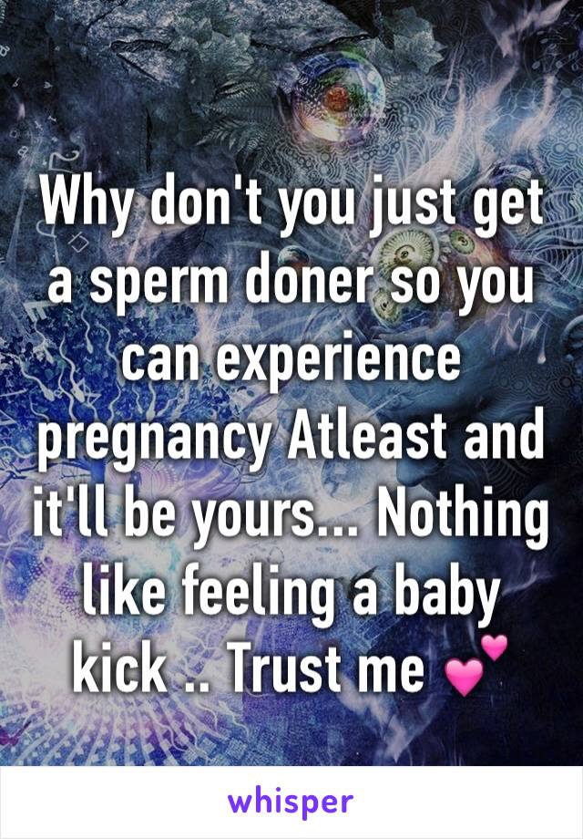 Why don't you just get a sperm doner so you can experience pregnancy Atleast and it'll be yours... Nothing like feeling a baby kick .. Trust me 💕