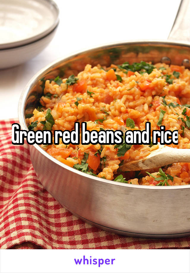 Green red beans and rice