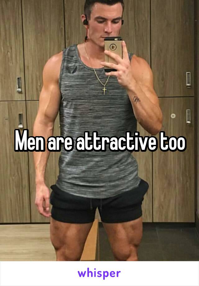 Men are attractive too