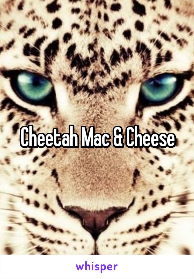 Cheetah Mac & Cheese