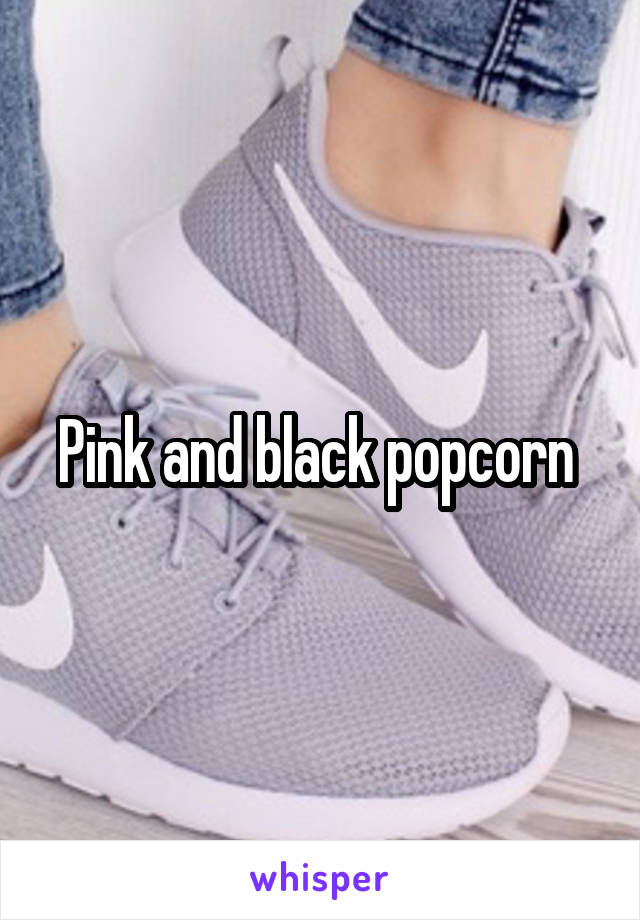 Pink and black popcorn 