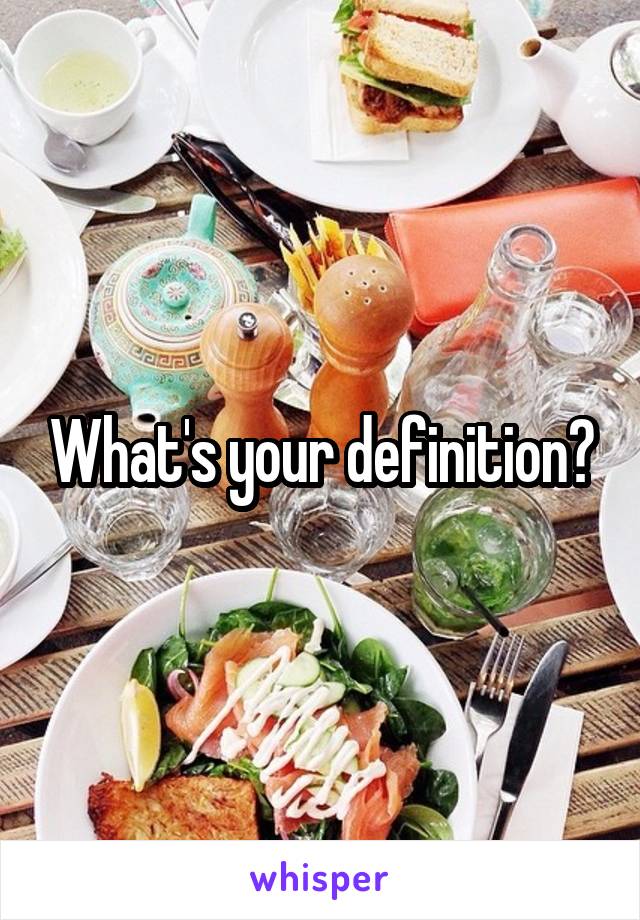 What's your definition?