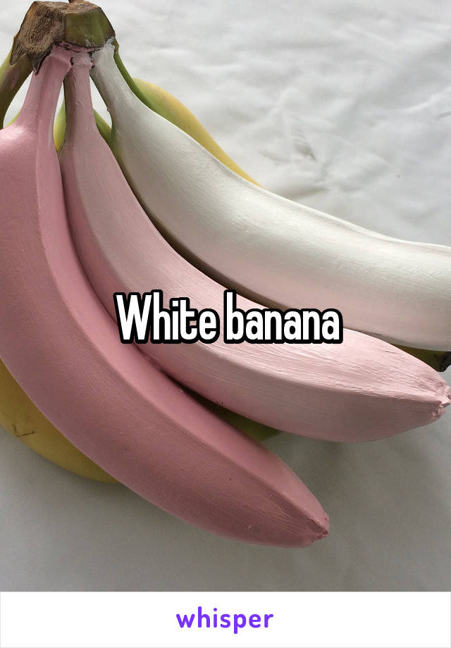 White banana