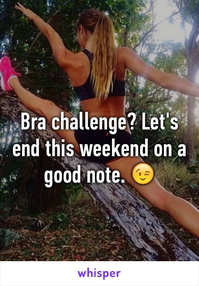 Bra challenge? Let's end this weekend on a good note. 😉