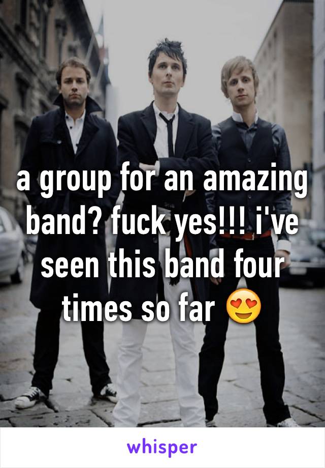 a group for an amazing band? fuck yes!!! i've seen this band four times so far 😍