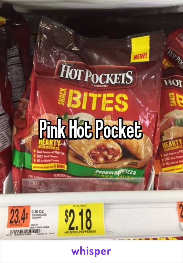 Pink Hot Pocket 