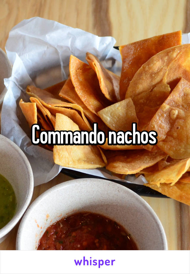 Commando nachos 