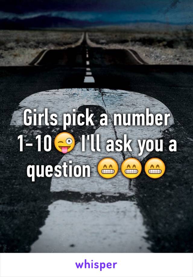 Girls pick a number 1-10😜 I'll ask you a question 😁😁😁