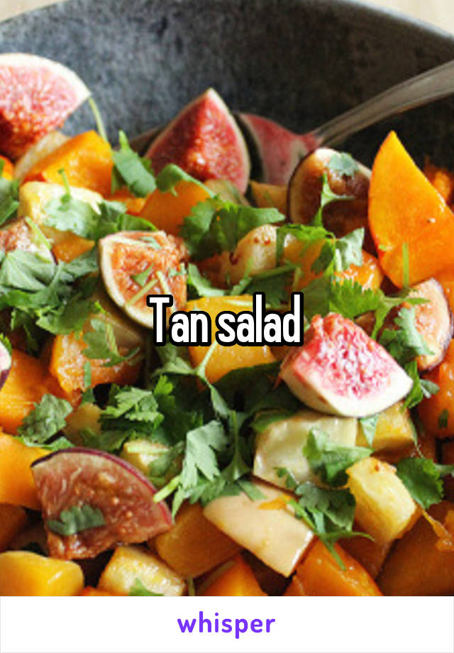 Tan salad 