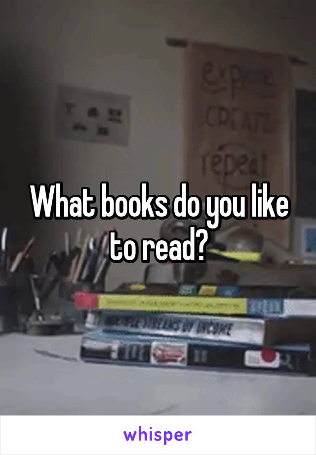 What books do you like to read?