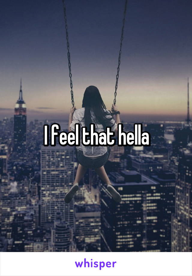 I feel that hella