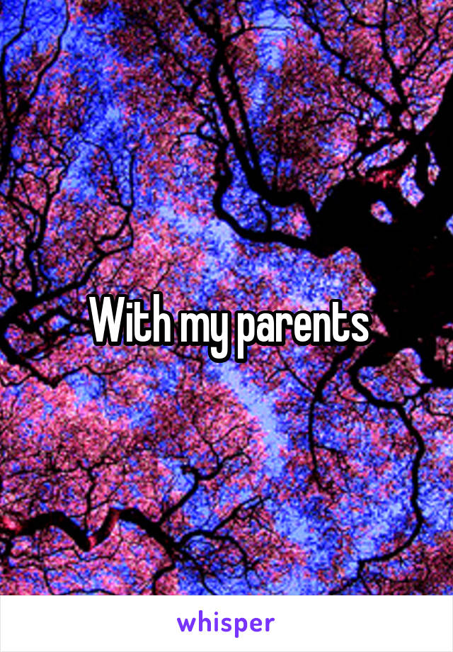 With my parents