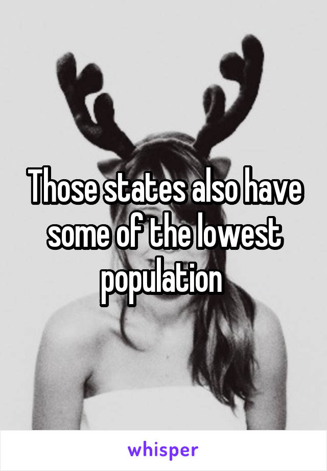 Those states also have some of the lowest population 