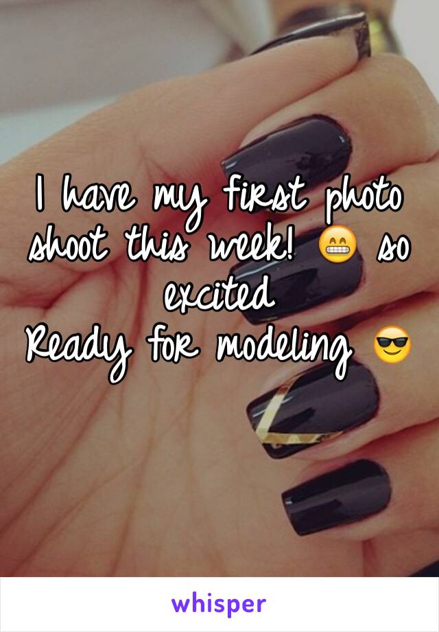 I have my first photo shoot this week! 😁 so excited 
Ready for modeling 😎