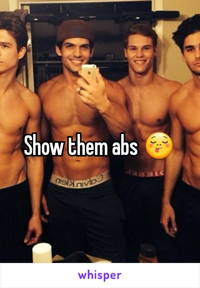 Show them abs 😋