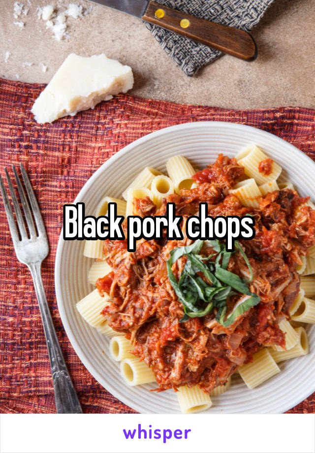 Black pork chops