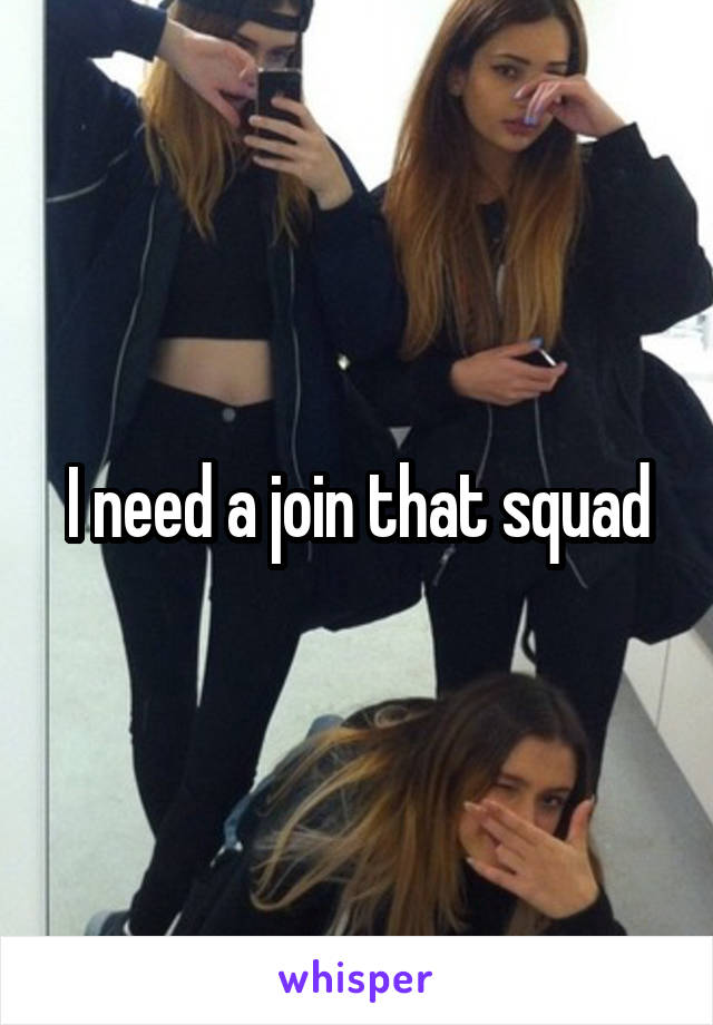 I need a join that squad