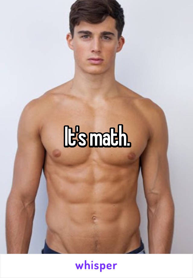 It's math.