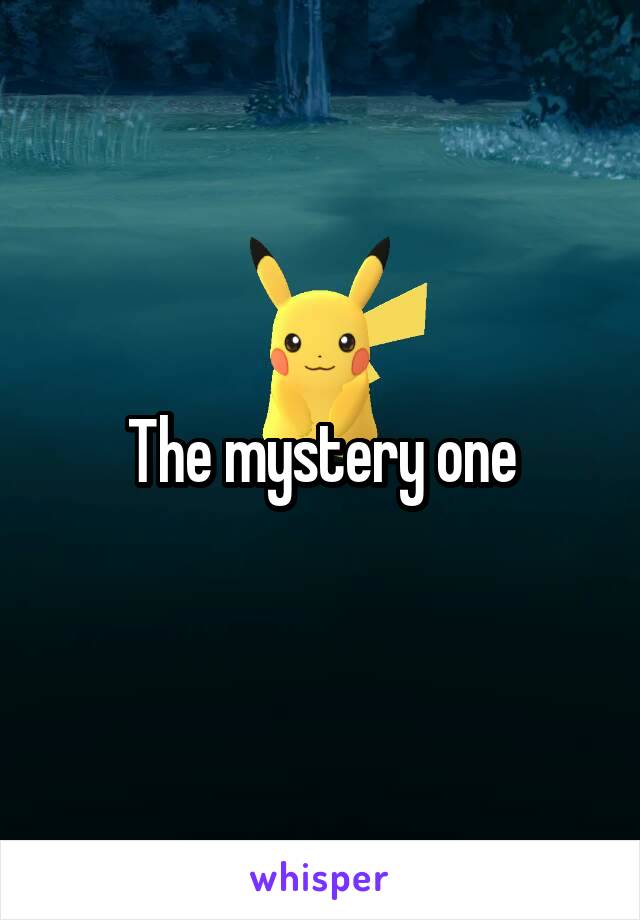 The mystery one