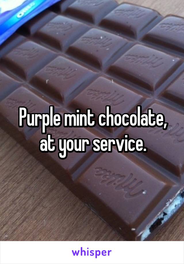 Purple mint chocolate, at your service.