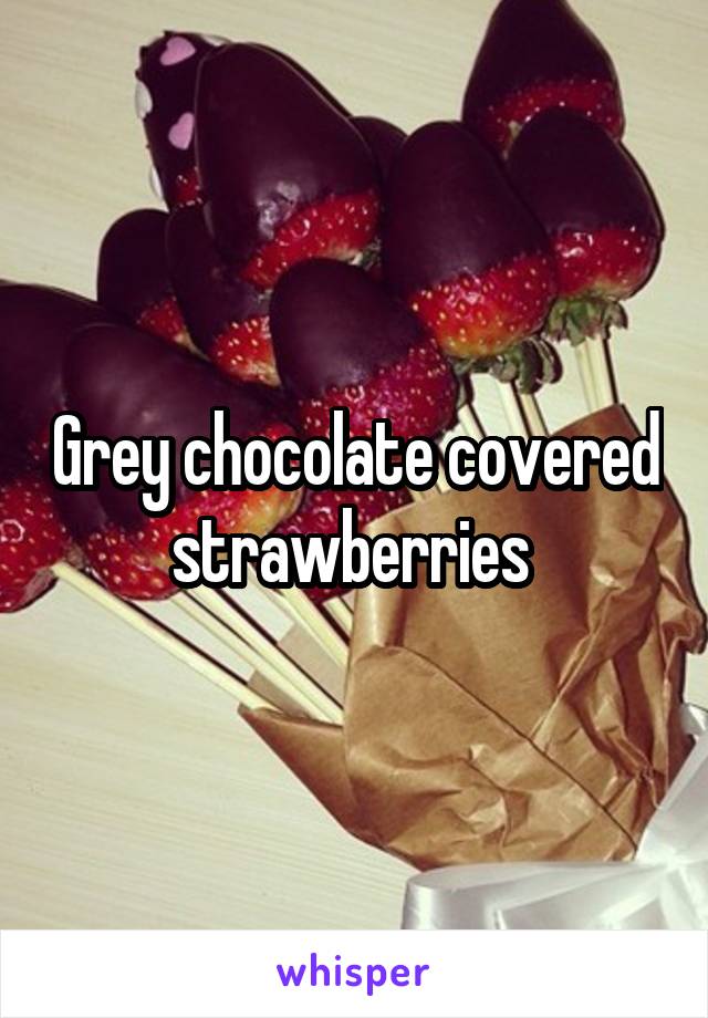 Grey chocolate covered strawberries 