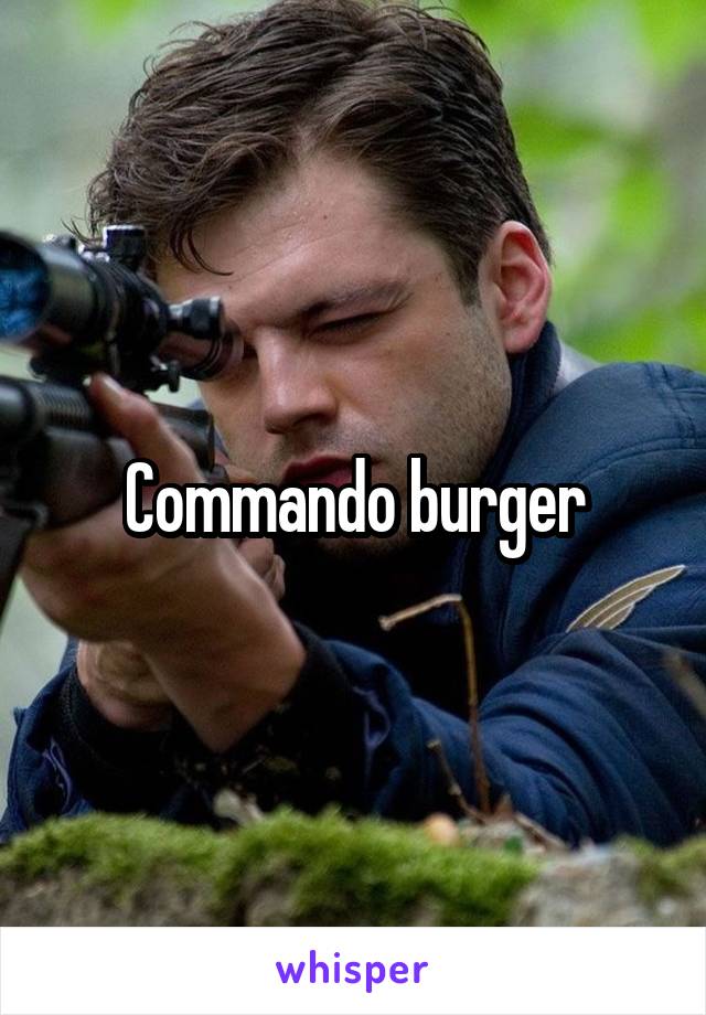 Commando burger