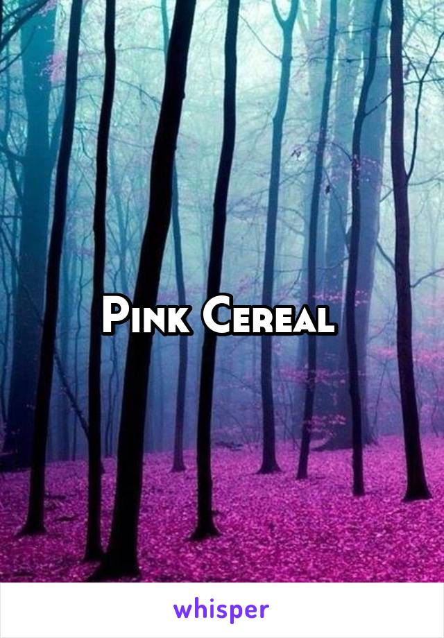 Pink Cereal 