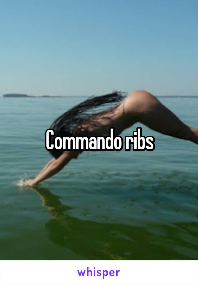 Commando ribs
