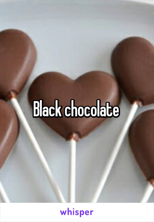 Black chocolate 