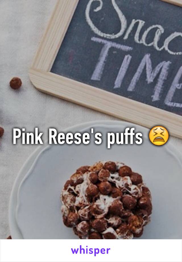 Pink Reese's puffs 😫