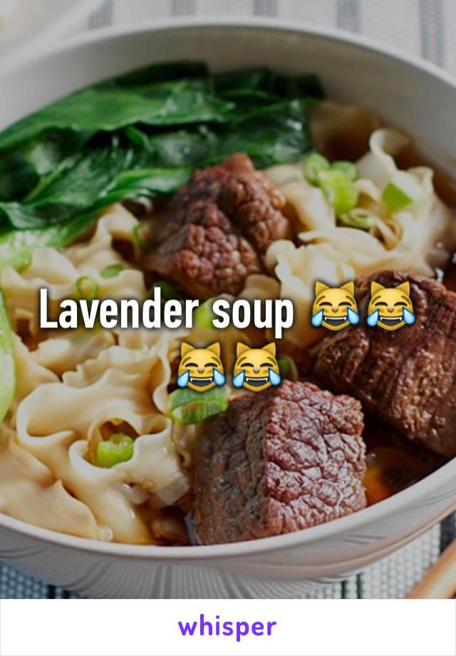 Lavender soup 😹😹😹😹