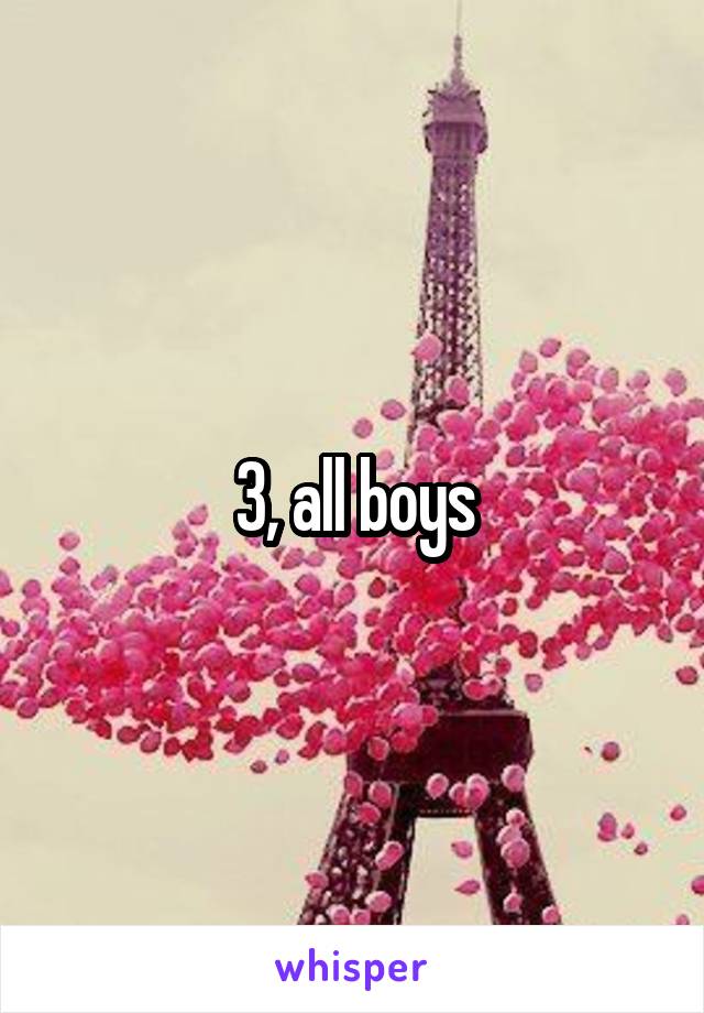 3, all boys