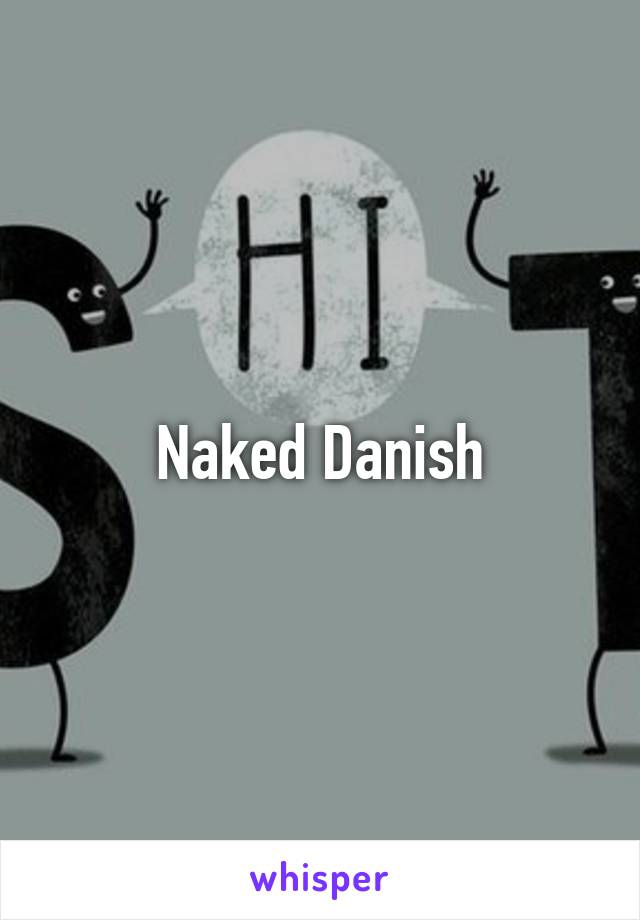 Naked Danish