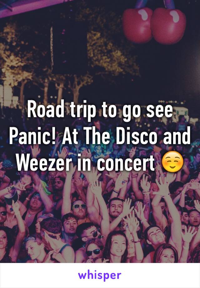 Road trip to go see Panic! At The Disco and Weezer in concert ☺️