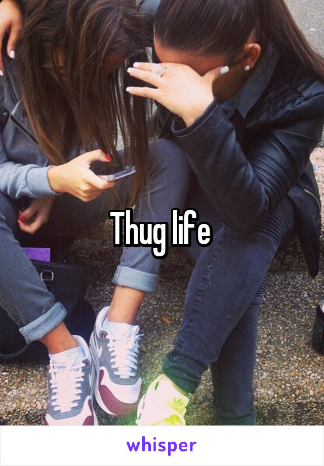 Thug life 