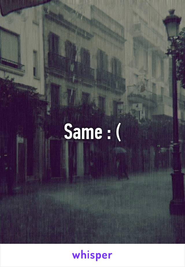 Same : (