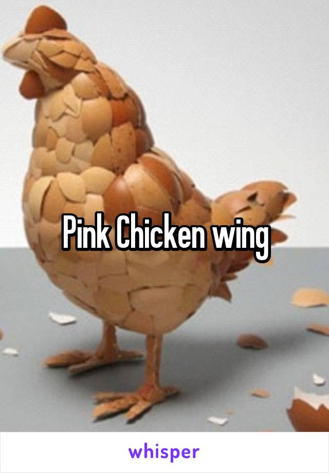 Pink Chicken wing