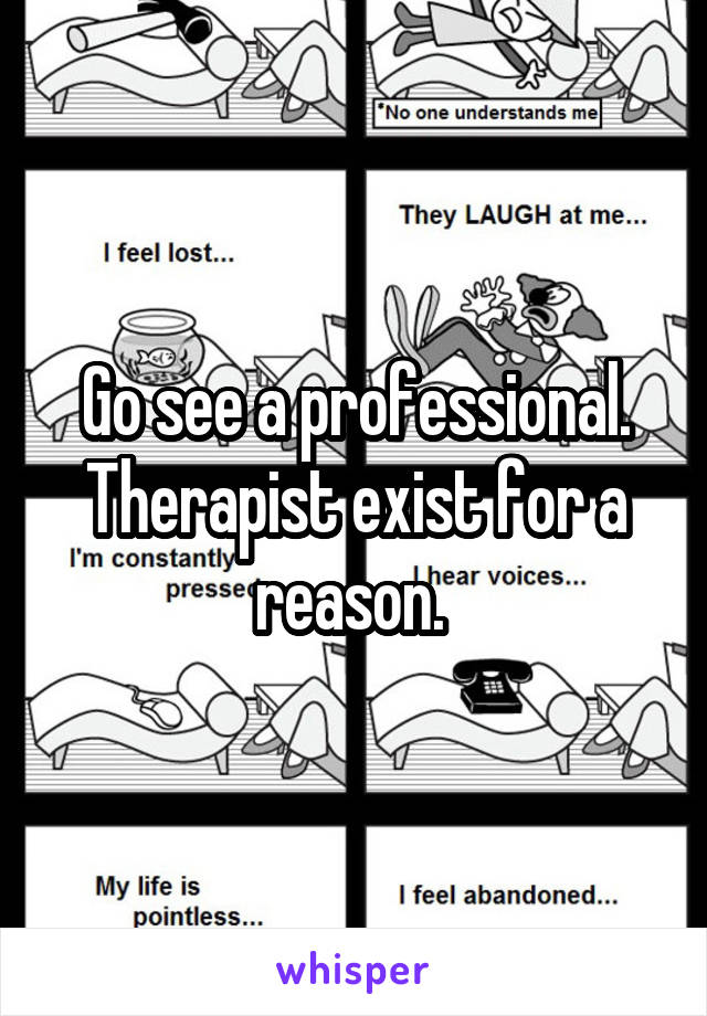 Go see a professional. Therapist exist for a reason. 