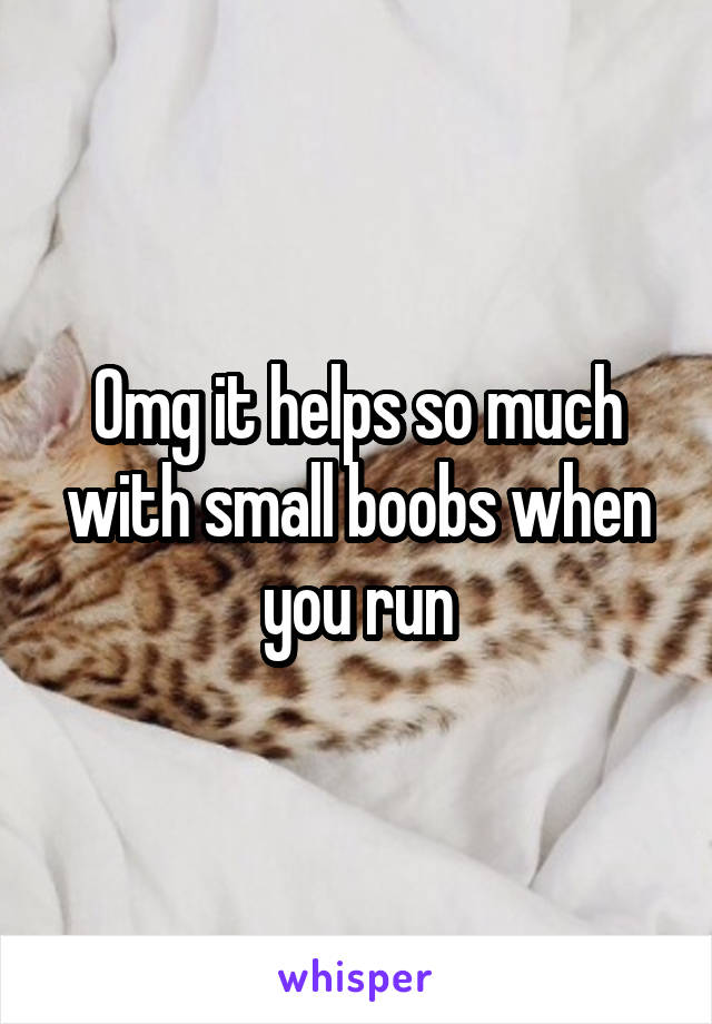 Omg it helps so much with small boobs when you run