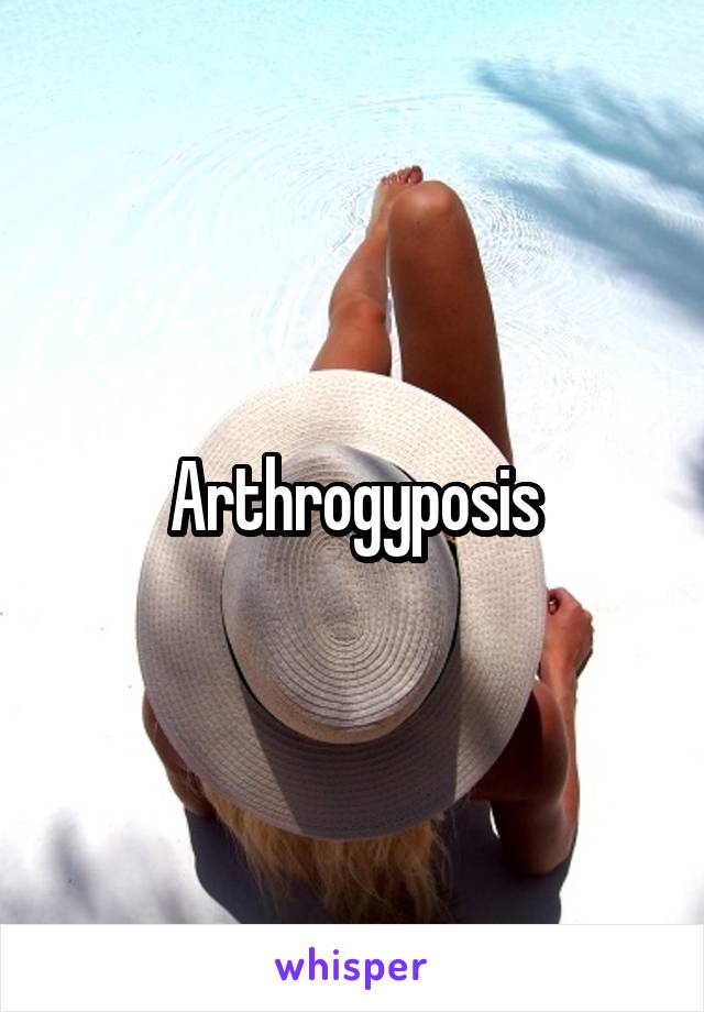 Arthrogyposis