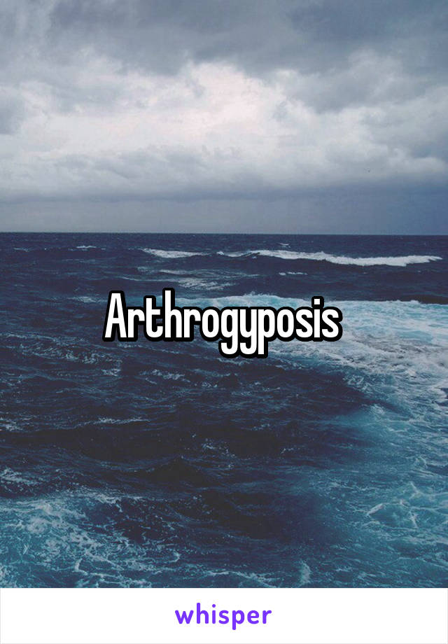 Arthrogyposis 